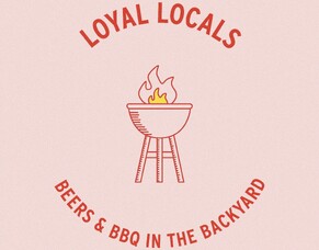 Loyal Locals Beers &amp; BBQ in the Backyard!